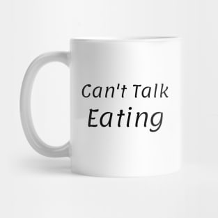 Can't Talk Eatng Mug